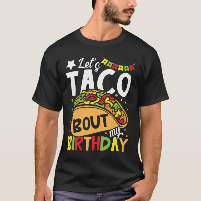 Let's Taco Bout My Birthday T-Shirt (Front)
