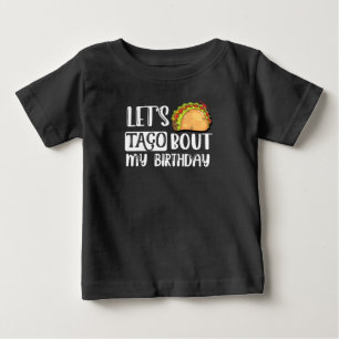 Let's Taco Bout My Birthday Tacos Lover Gift Baby T-Shirt