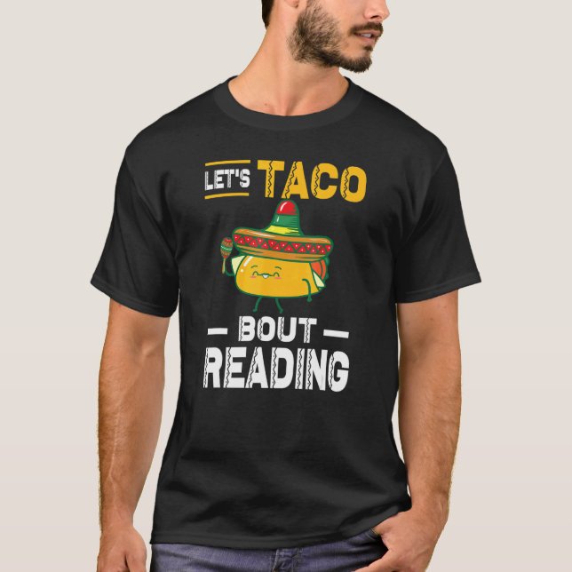 Lets Taco Bout Reading Book Mexico Taco Pun Cinco  T-Shirt (Front)