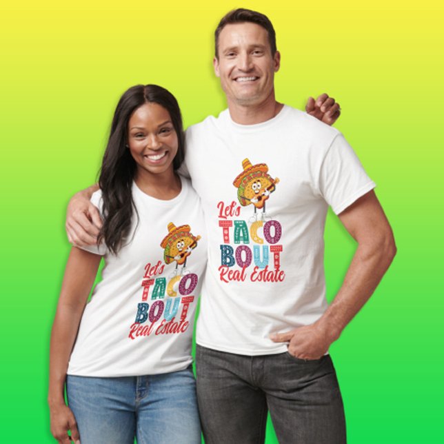 Let's Taco Bout Real Estate T-Shirt (Creator Uploaded)