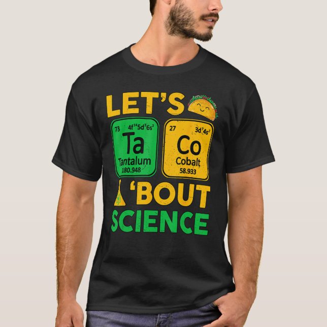 Lets Taco Bout Science  Chemistry STEM  Teacher T-Shirt (Front)