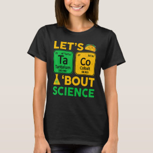 Lets Taco Bout Science Chemistry STEM Teacher T-Shirt