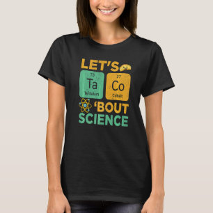 Let's Taco Bout Science  Cinco De Mayo Mexican Foo T-Shirt