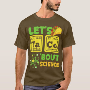 Let's Taco Bout Science Funny Cinco De Mayo 1318 T-Shirt