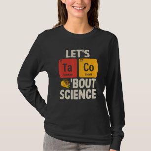Let's Taco Bout Science Funny Tacos Chemical Pun T T-Shirt