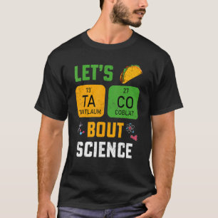Let's Taco 'Bout Science Pun Teacher Science For M T-Shirt