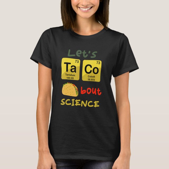 Let's Taco 'Bout Science  Teacher Student Outfit 1 T-Shirt (Front)