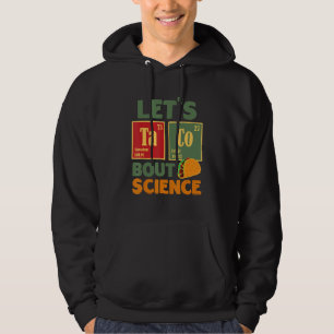 Let's Taco 'Bout Science  Teacher Student Outfit 5 Hoodie