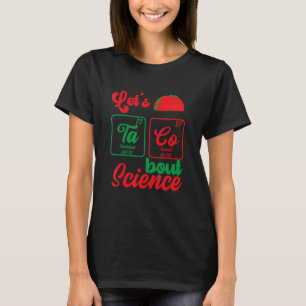 Let's Taco 'Bout Science Teacher Student Outfit 7 T-Shirt