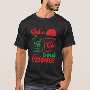 Let's Taco 'Bout Science Teacher Student Outfit 7 T-Shirt