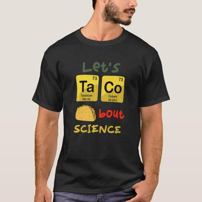 Let's Taco 'Bout Science  Teacher Student Outfit   T-Shirt (Front)