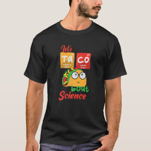 Let's Taco 'Bout Science Teacher Student Outfit T-Shirt