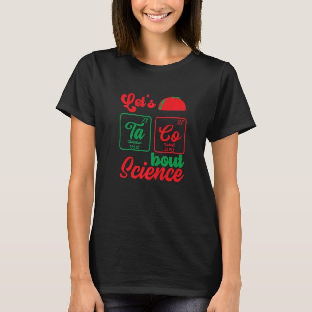 Let's Taco 'Bout Science  Teacher Student Outfit   T-Shirt (Front)