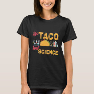 Let's Taco 'Bout Science Teacher Student Outfit T-Shirt