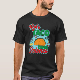 Let's Taco 'Bout Science Teacher Student Outfit T-Shirt