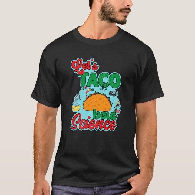 Let's Taco 'Bout Science  Teacher Student Outfit   T-Shirt (Front)