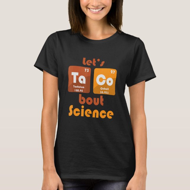 Let's Taco 'Bout Science   Teacher Student Outfit T-Shirt (Front)