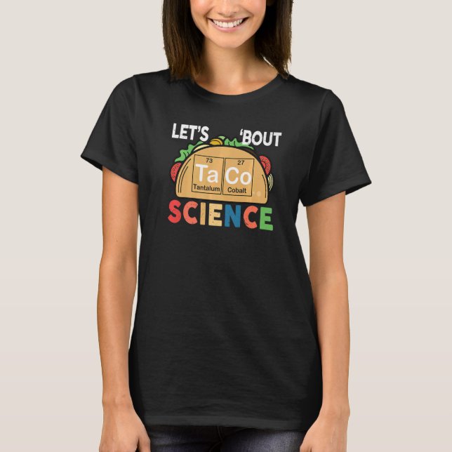 Lets Taco Bout Science  Teacher T-Shirt (Front)