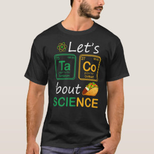 Let's Taco 'Bout Science Teachers Back To School T T-Shirt