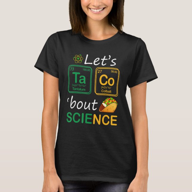Let's Taco 'Bout Science Teachers Back To School T T-Shirt (Front)