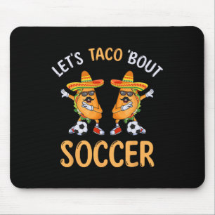 Let's Taco Bout Soccer Dabbing Taco Cinco De Mayo Mouse Mat
