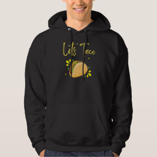 Lets Taco More Tacos Please Cinco De Mayo Fiesta M Hoodie