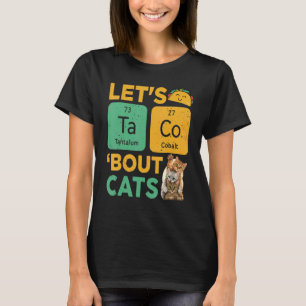 Lets Tacos Bout It Ca Taco Cat T-Shirt
