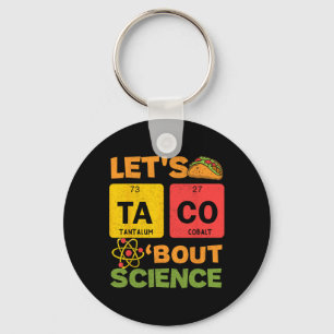 Lets Tacos Bout Science Cinco De Mayo Scientist Te Key Ring