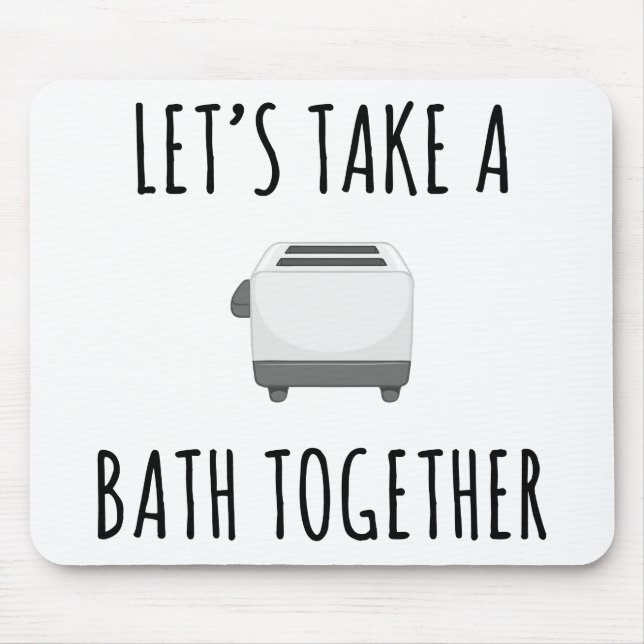 Let's Take a Bath Together Mouse Mat (Front)