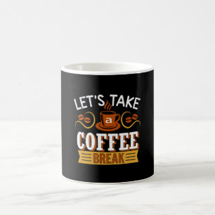 Let's Take a Coffee break Mug