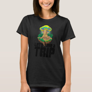 Let's Take A Trip Women Magic Psilocybin Mushroom T-Shirt