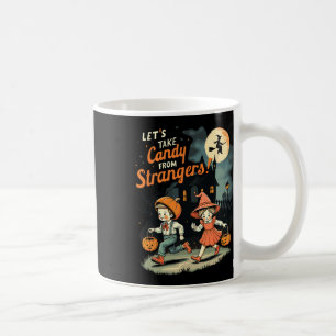 Let's Take Candy From Strangers Funny Halloween 10 Coffee Mug