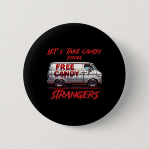 Let's Take Candy From Strangers Funny Halloween 11 6 Cm Round Badge