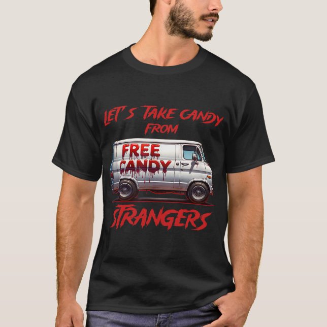 Let's Take Candy From Strangers Funny Halloween 11 T-Shirt (Front)