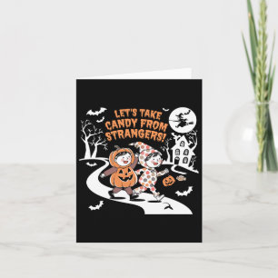 Let's Take Candy From Strangers Funny Halloween 1  Card