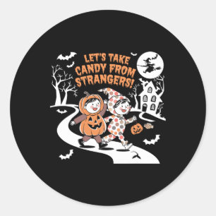 Let's Take Candy From Strangers Funny Halloween 1  Classic Round Sticker