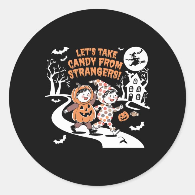 Let's Take Candy From Strangers Funny Halloween 1  Classic Round Sticker (Front)