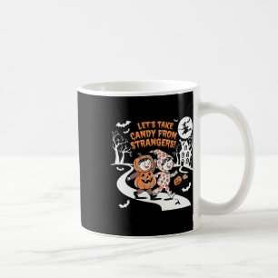 Let's Take Candy From Strangers Funny Halloween 1  Coffee Mug