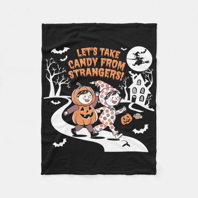 Let's Take Candy From Strangers Funny Halloween 1  Fleece Blanket (Front)