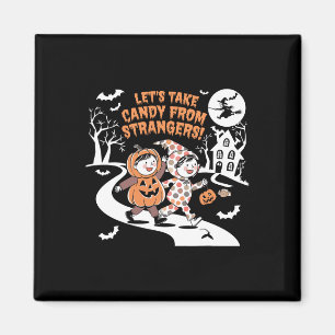 Let's Take Candy From Strangers Funny Halloween 1  Magnet