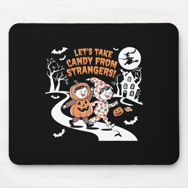 Let's Take Candy From Strangers Funny Halloween 1  Mouse Mat (Front)