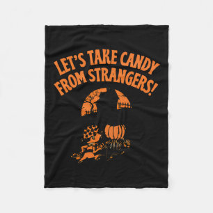 Lets Take Candy From Strangers Funny Halloween 2 Fleece Blanket