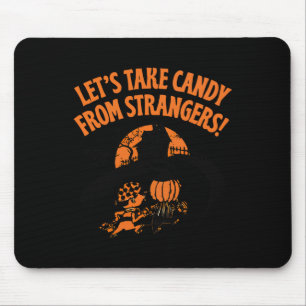 Lets Take Candy From Strangers Funny Halloween 2 Mouse Mat
