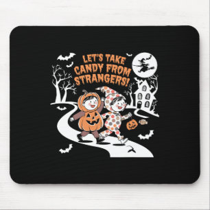 Lets Take Candy From Strangers Funny Halloween 3  Mouse Mat