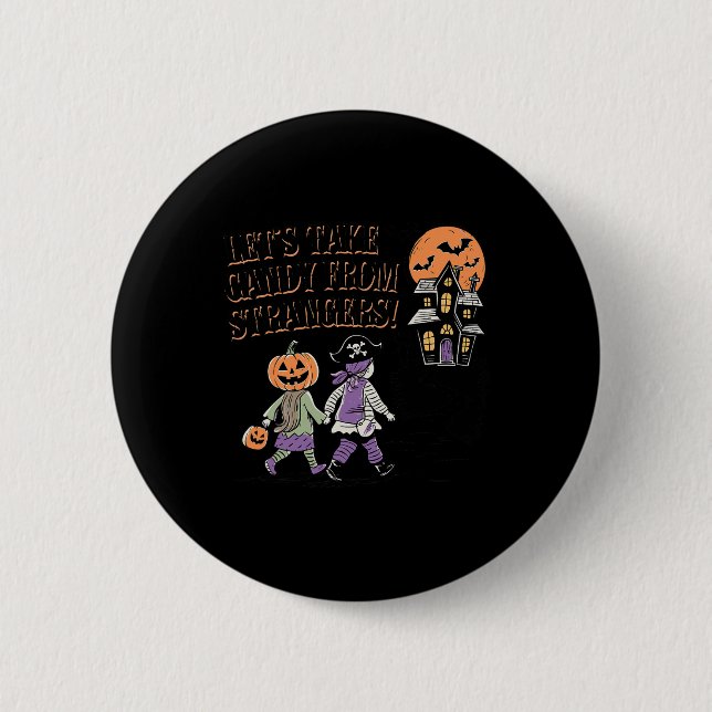 Lets Take Candy From Strangers Funny Halloween 4  6 Cm Round Badge (Front)