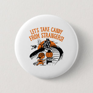 Let's Take Candy From Strangers Funny Halloween Bo 6 Cm Round Badge