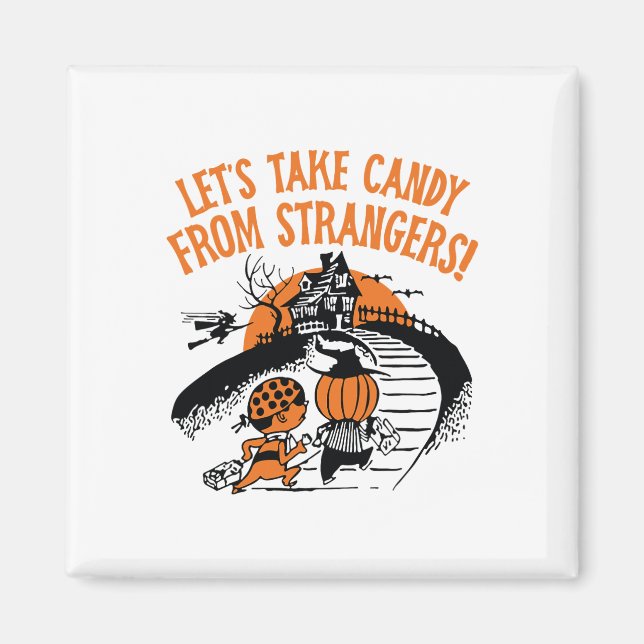 Let's Take Candy From Strangers Funny Halloween Bo Magnet (Front)