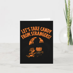 Let's Take Candy From Strangers Funny Halloween Card