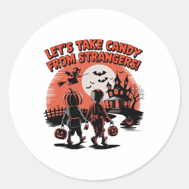 Let's Take Candy From Strangers Funny Halloween  Classic Round Sticker (Front)