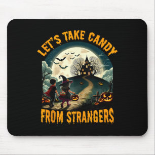 Lets Take Candy From Strangers Funny Halloween Spo Mouse Mat